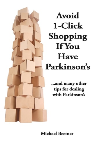 Avoid 1-Click Shopping If You Have Parkinson's ..and More Tips on Dealing with Parkinson's Disease