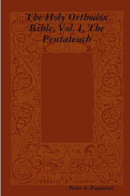 The Holy Orthodox Bible, Vol. I, The Pentateuch