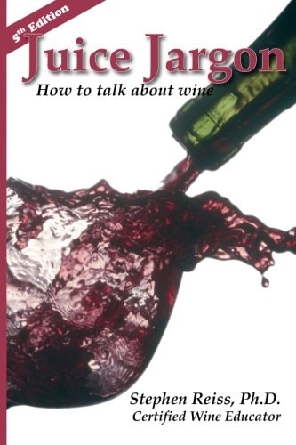 Juice Jargon How to Talk about Wine