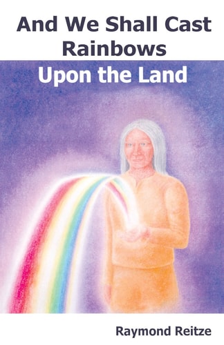 And We Shall Cast Rainbows Upon The Land