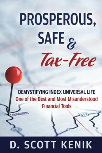 Prosperous, Safe and Tax-Free Demsystifing Indexed Universal Life