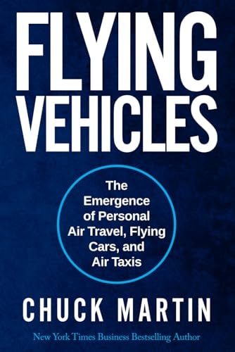 Flying Vehicles The Emergence of Personal Air Travel, Flying Cars, and Air Taxis