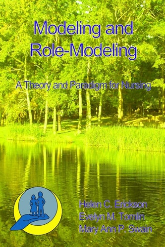 Modeling and Role Modeling A Theory and Paradigm for Nursing