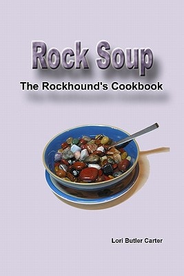 Rock Soup The Rockhound's Cookbook