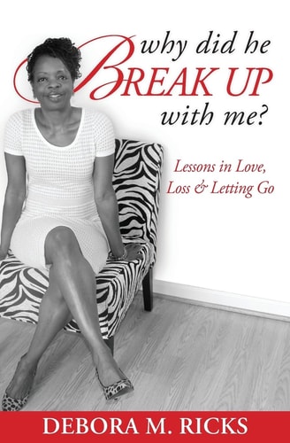 Why Did He Break Up With Me Lessons in Love, Loss & Letting Go