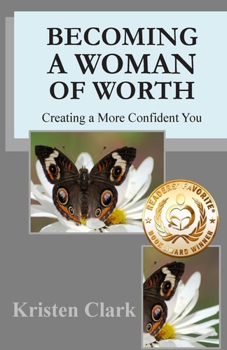 Becoming a Woman of Worth Creating a More Confident You