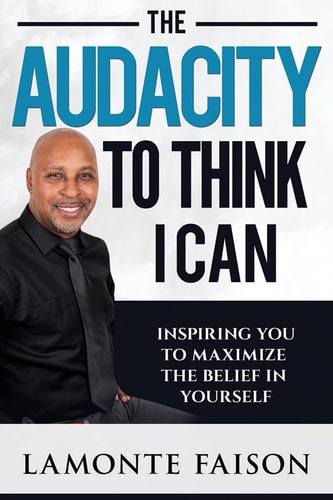 The Audacity To Think I Can Inspiring You To Maximize The Belief In Yourself