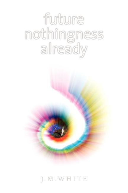 Future Nothingness Already