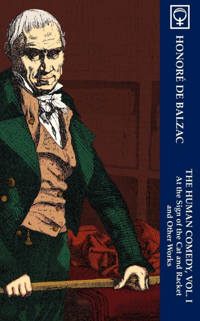 The Human Comedy, Vol. I: At the Sign of The Cat & Racket and Other Works (Noumena Classics)