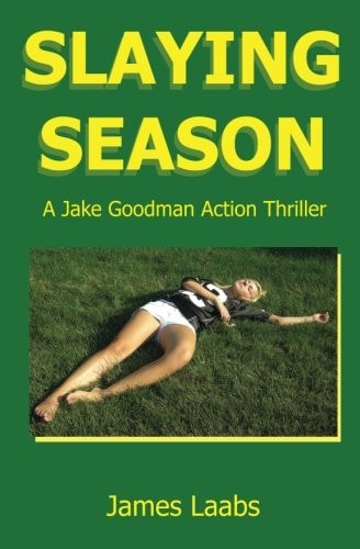 Slaying Season A Jake Goodman Action Thriller