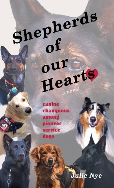 Shepherds of Our Hearts: canine champions among pioneer service dogs