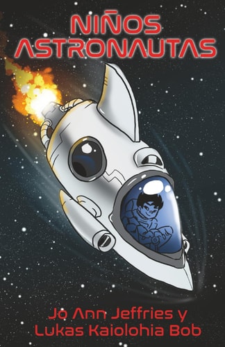 Niños Astronautas Un Libro Infantil de Capítulos Sobre Aventuras Espaciales Y STEM Para Niños de 6 a 10 Años