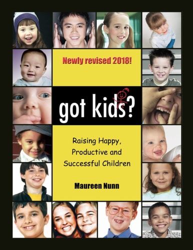 Got Kids? Raising Happy, Productive and Successful Children