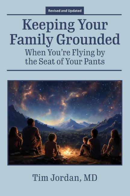 Keeping Your Family Grounded: When Youre Flying By the Seat of Your Pants