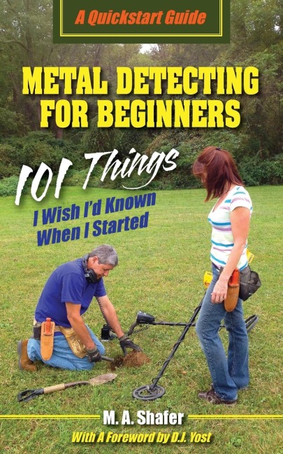 Metal Detecting For Beginners: 101 Things I Wish Id Known When I Started