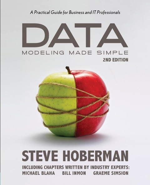 Data Modeling Made Simple: A Practical Guide for Business and IT Professionals