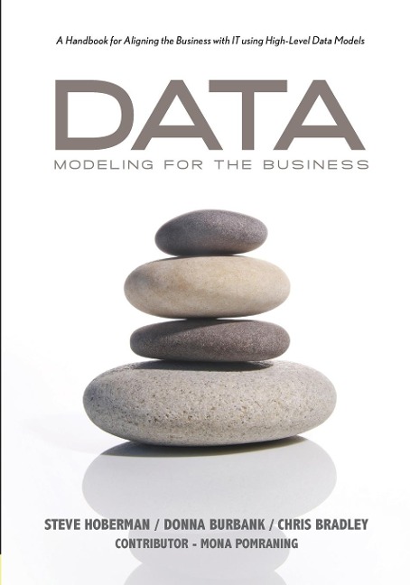 Data Modeling for the Business: A Handbook for Aligning the Business with IT using  High-Level Data Models