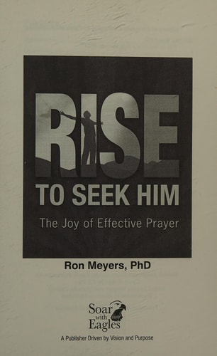 Rise to Seek Him The Joy of Effective Prayer