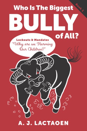 Who Is The Biggest Bully of All? Lockouts and Mandates Why are We Harming Our Children ?