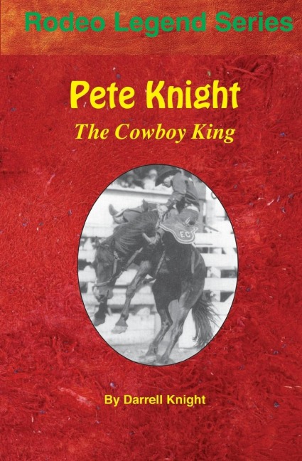Pete Knight: The Cowboy King