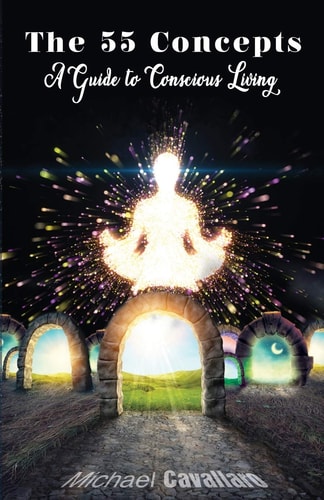 The 55 Concepts A Guide to Conscious Living