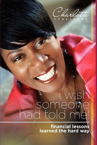 I Wish Someone Had Told Me! Financial Lessons Learned the Hard Way