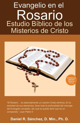 Evangelio en el Rosario Estudio Biblico de los a Misterios de Cristo