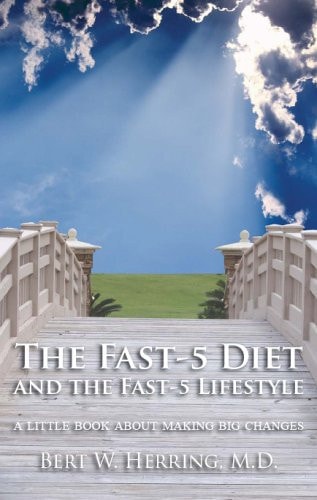 The Fast-5 Diet and the Fast-5 Lifestyle A Little Book about Making Big Changes
