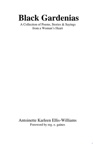 Black Gardenias : A Collection of Poems, Stories and Sayings From a Woman's Heart