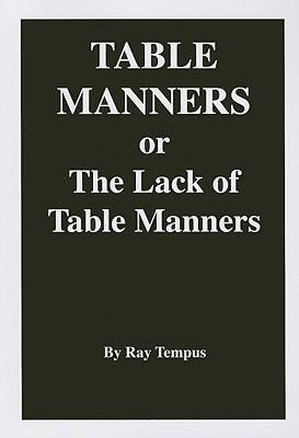 Table Manners: (Or the Lack of Table Manners)