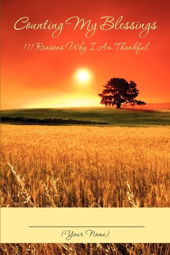 Counting My Blessings 111 Reasons Why I Am Thankful