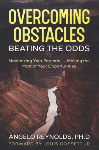 Overcoming Obstacles.....Beating The Odds! Maximize Your Potential.....Making The Most of Your Opportunities!