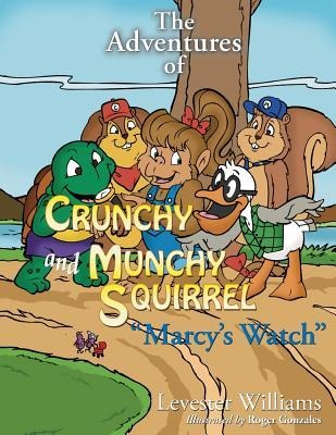 The Adventures of Crunchy and Munchy Squirrel Marcys Watch: Marcys Watch