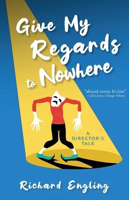 Give My Regards to Nowhere: A Directors Tale
