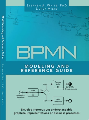 BPMN Modeling and Reference Guide Understanding and Using BPMN