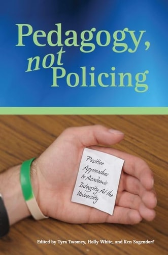 Pedagogy, not Policing Positive Approaches to Academic Integrity at the University