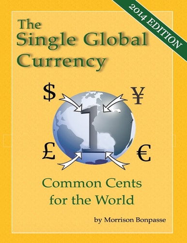 The Single Global Currency Common Cents for the World (2014 Edition)