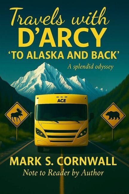 Travels with DArcy To Alaska and Back