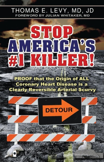 Stop Americas #1 Killer!: Proof that the origin of all coronary heart disease is a clearly reversible arterial scurvy.