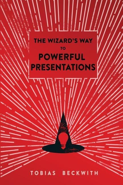 The Wizard's Way to Powerful Presentations