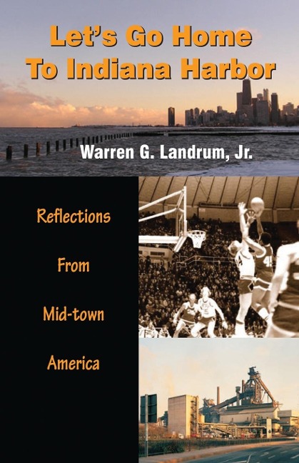 Lets Go Home To Indiana Harbor: Reflections From Mid-Town America
