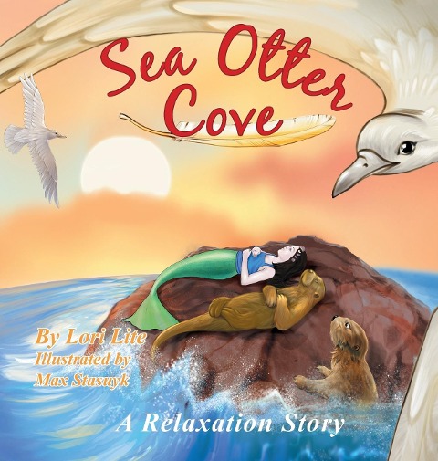Sea Otter Cove: A Stress Management Story for Children Introducing Diaphragmatic Breathing to Lower Anxiety and Control Anger,