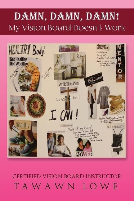DAMN, DAMN, DAMN My Vision Board Dont Work
