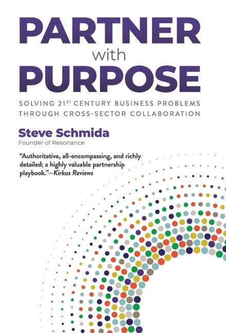 Partner with Purpose: Solving 21st-Century Business Problems Through Cross-Sector Collaboration