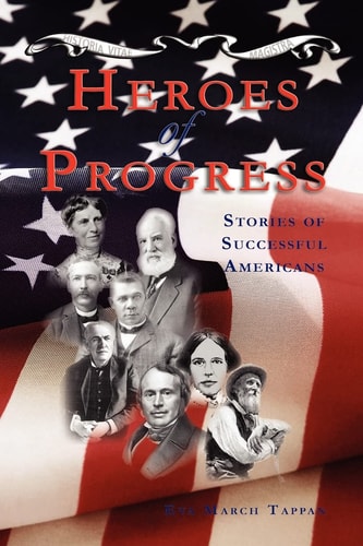 Heroes of Progress Stories of Successful Americans