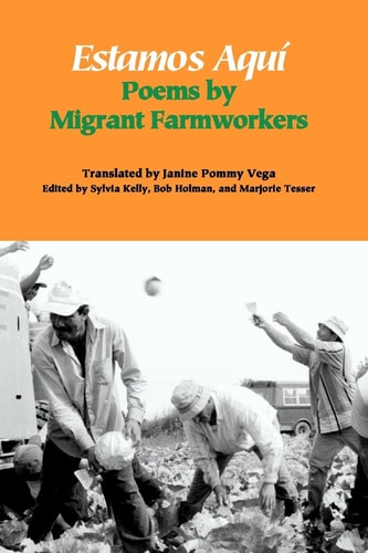 Estamos Aquí Poems by Migrant Farmworkers