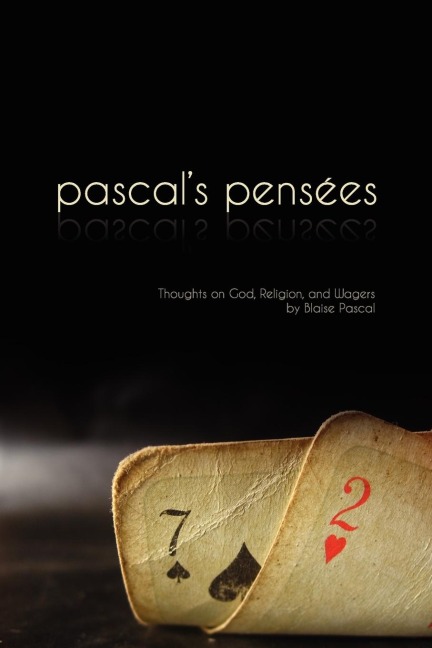 Pensees: Pascals Thoughts on God, Religion, and Wagers