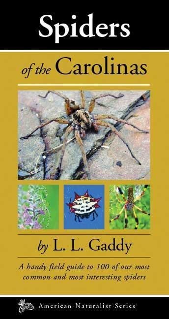 Spiders of the Carolinas: A Handy Field Guide to 100 of Our Most Common and Interesting Spiders