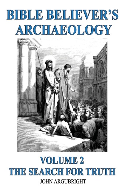 Bible Believers Archaeology, Volume 2: The Search for Truth