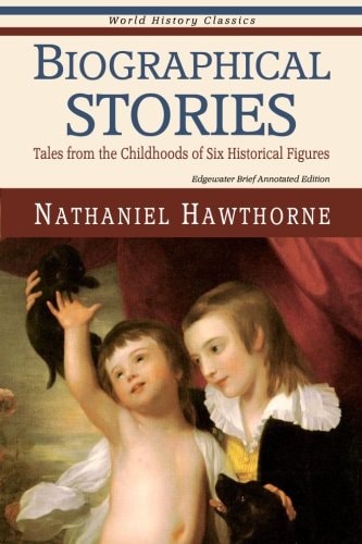 Biographical Stories Tales from the Childhoods of Six Historical Figures